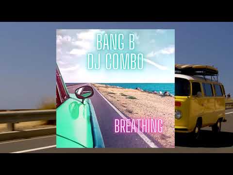 Bang B x DJ Combo - Breathing