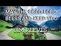 May the Good Lord Bless and keep you  Jim Reeves - with Lyrics