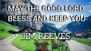 May the Good Lord Bless and keep you  Jim Reeves - with Lyrics