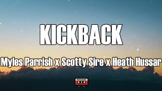 KICKBACK - Myles Parrish x Scotty Sire x Heath Hussar (Lyrics)