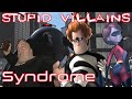 Villains Too Stupid To Win Ep 10 Syndrome The Incredibles