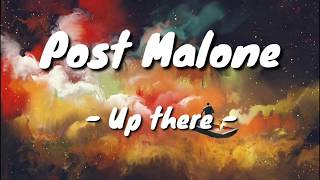 Post Malone - Up there (lyrics)