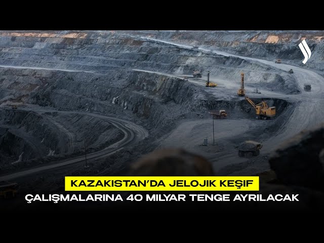 Kazakistan’da jelojik keşif çalışmalarına 40 milyar tenge ayrılacak