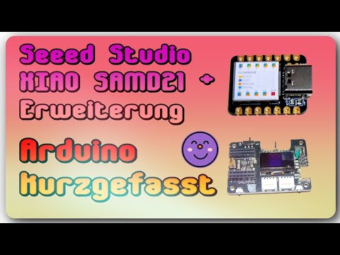 Arduino kurzgefasst – XIAO SAMD21 und die Erweiterung