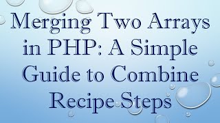 Download the video "Merging Two Arrays in PHP: A Simple Guide to Combine Recipe Steps"