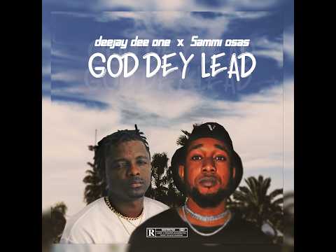 DJ DEE ONE x @sammiosas - God Dey Lead