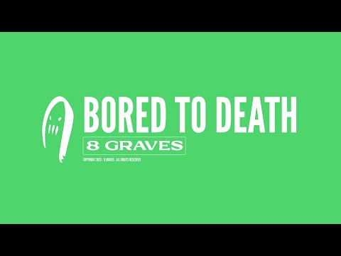 8 Graves - Bored to Death
