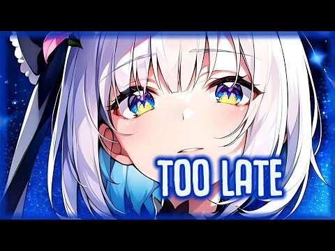 「Nightcore」Too Late (Lyrics)
