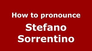 How to pronounce Stefano Sorrentino