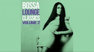 Top Bossa Lounge Classics 2 h.  -  60&#39;s Brazilian Jazzy Touch