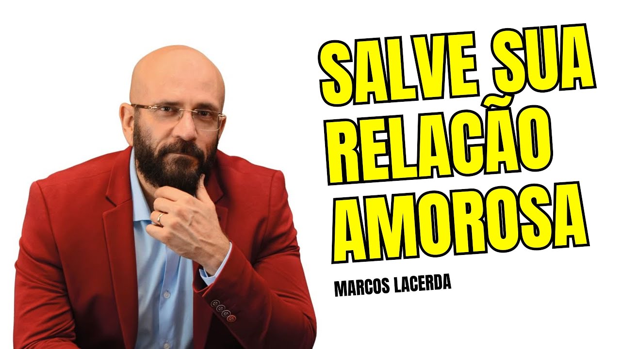 MARCOS LACERDA - COMO SALVAR SEU RELACIONAMENTO
