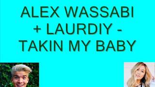 Takin My Baby - LaurDIY and Wassabi Productions (Lyrics)