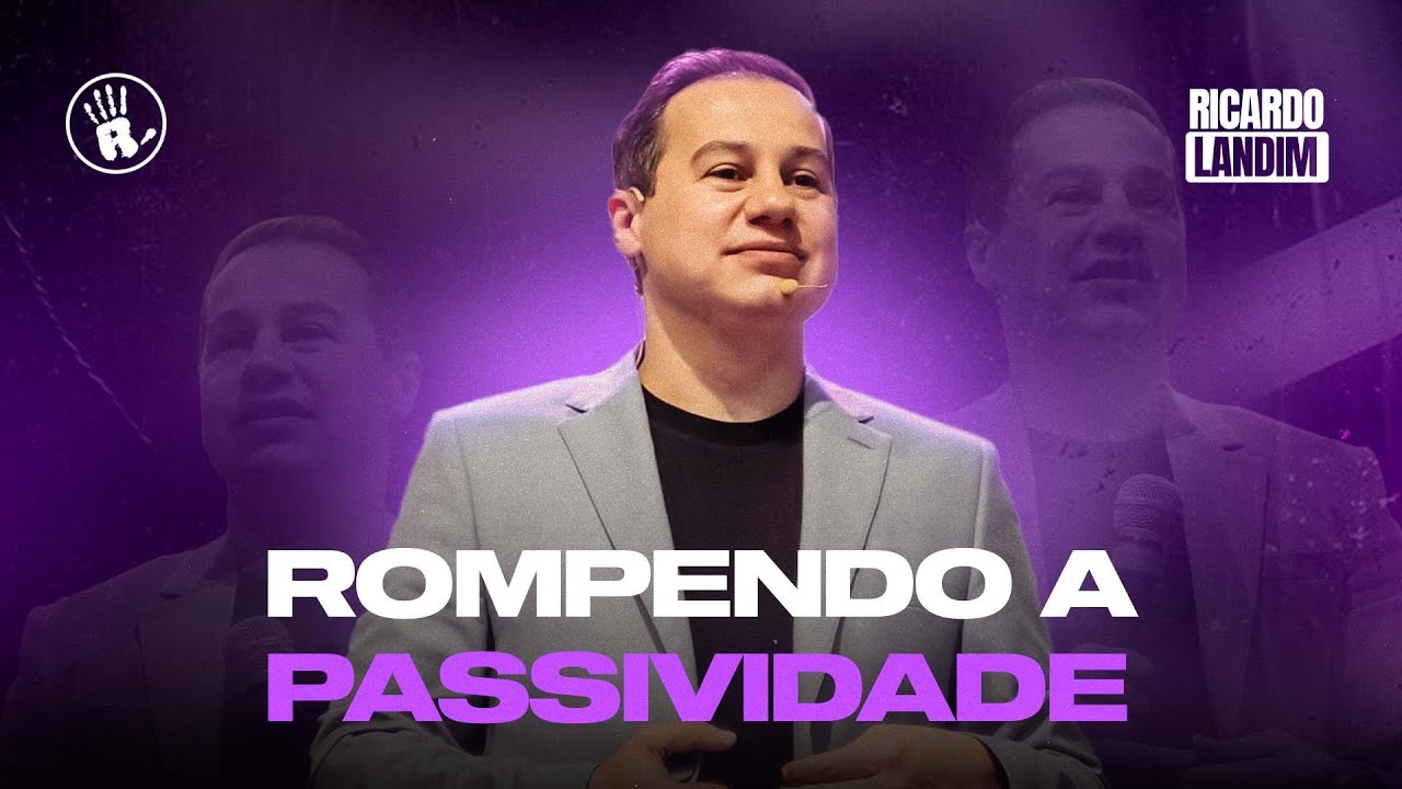 ROMPENDO A PASSIVIDADE I RICARDO LANDIM I RADICAIS LIVRES