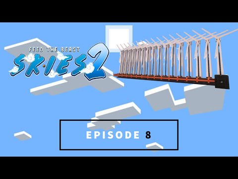 FTB Skies 2 - Episode 8 - Progressing in the Powah mod and more FE power