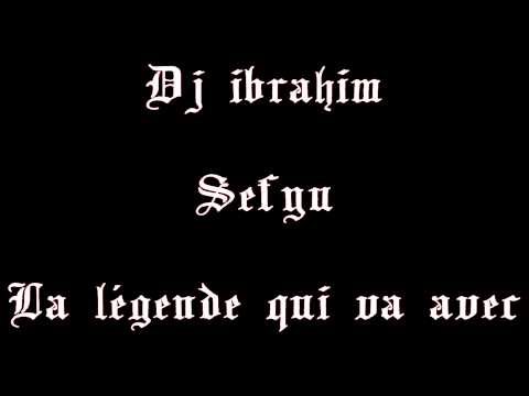 Sefyu - La légende qui va avec - Dj ibrahim
