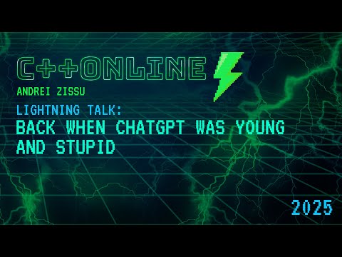 Back When ChatGPT Was Young and Stupid - Andrei Zissu - C++Online 2025