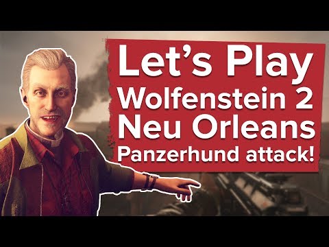 Let's Play Wolfenstein 2: NEU ORLEANS PANZERHUND ATTACK! New Wolfenstein 2 gameplay