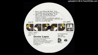 Denise Lopez~Don't You Wanna Be Mine [The Clivilles & Cole House Dub]