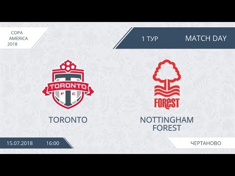 AFL18. Copa America. Day 1. Toronto - Nottingham Forest.