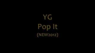 YG - Pop It  [NEW/2012] HOT SLAP