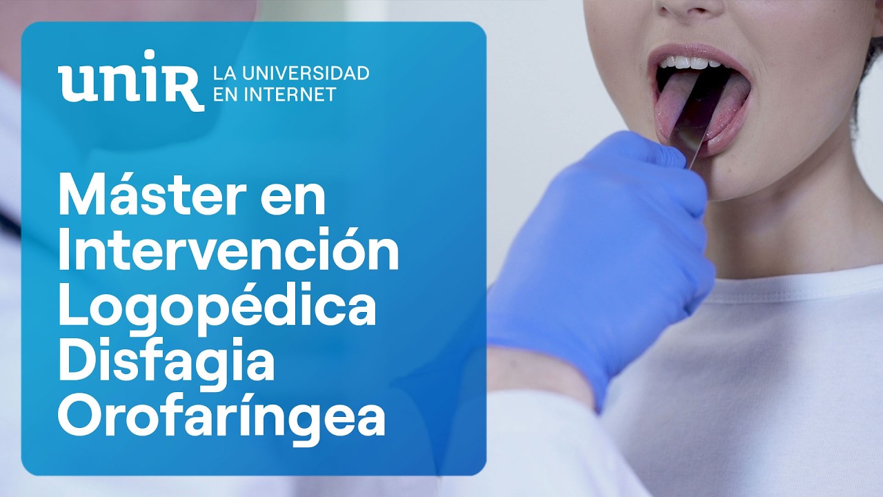 Fórmate con el Máster en Intervención Logopédica en Disfagia Orofaríngea | #UNIRsalud
