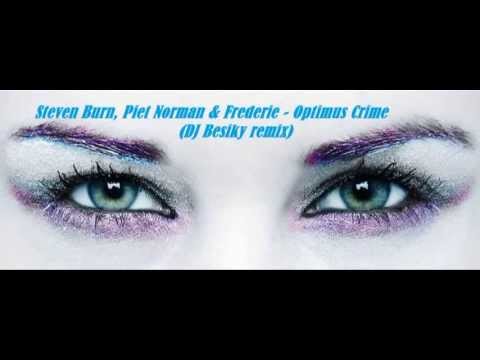 Steven Burn, Piet Norman & Frederie - Optimus Crime (DJ Besiky remix )