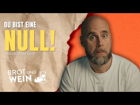 Brot und Wein - Du bist eine Null! (Conrad Max Gille)
