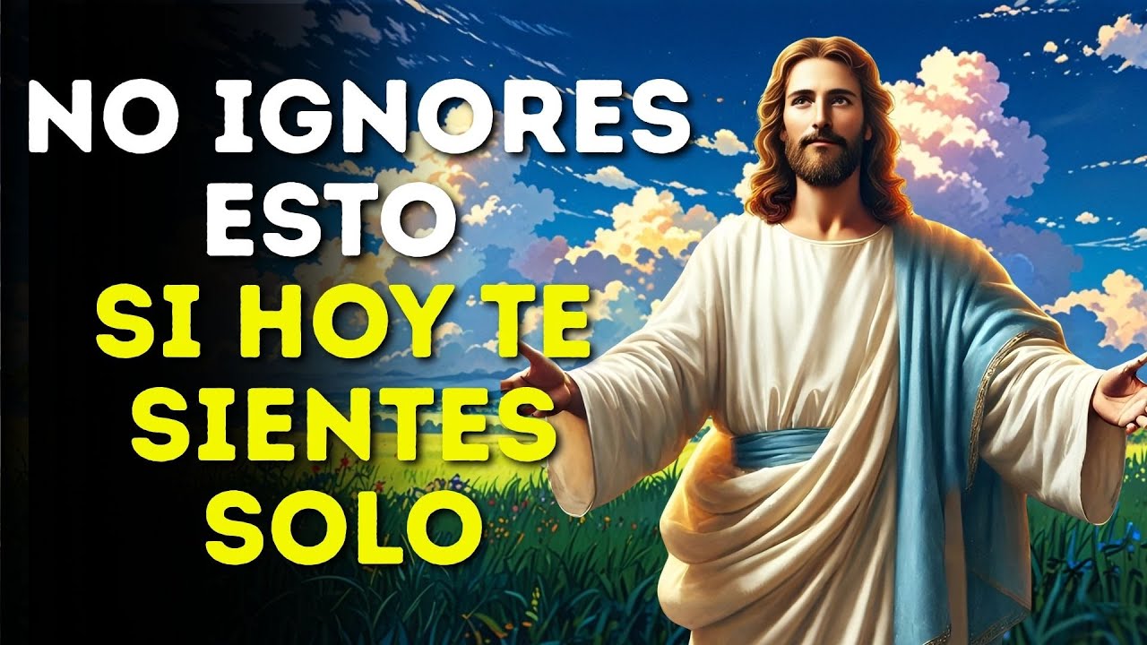 DIOS TE DICE HOY: No ignores esto, si hoy te sientes solo