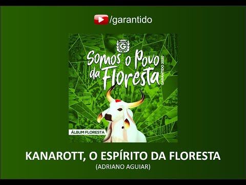 KANAROTT, O ESPÍRITO DA FLORESTA - CD BOI GARANTIDO 2020 - Somos o Povo da Floresta (Álbum Floresta)