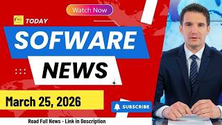 Global Software News Summary   March 25, 2026