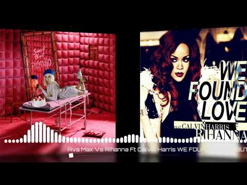 Ava Max Vs Rihanna Ft Calvin Harris - We Found Love VS Sweet But Psycho (Mashup)