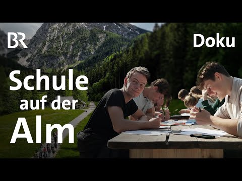 20 Jugendliche und die Schule auf der Alm |  Leben & lernen auf der Alm 1/7 | Bergmenschen | BR