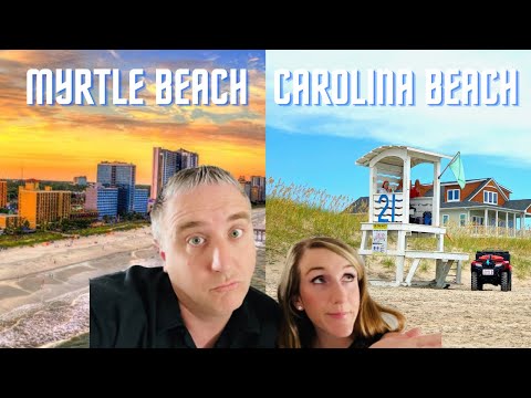Carolina Beach, NC vs Myrtle Beach, SC - Which One Would We Choose? What Would You Choose?