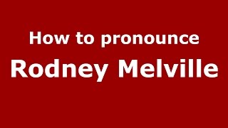 How to pronounce Rodney Melville