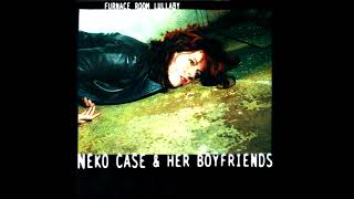 Neko Case &amp; Her Boyfriends - Furnace Room Lullaby (2000)