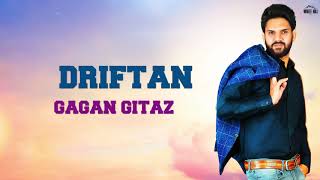 Driftan (Lyrical Audio) Gagan Gitaz | New Punjabi Song 2019 | White Hill Music