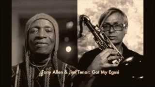 Tony Allen & Jimi Tenor  Got My Egusi