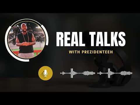 Real Talks With Prezidenteeh