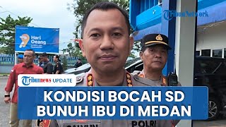 Kondisi Terkini Siswi SD Bunuh Ibu di Medan…