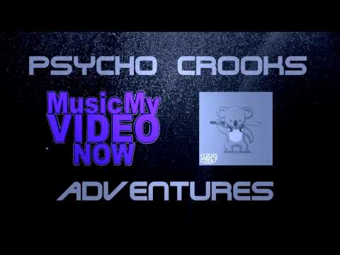 MusicMyVIDEONow - Psycho Crooks - Adventures