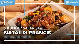 5 Kuliner untuk Hidangan saat Natal di Prancis, Ada Kue Basah & Olahan Seafood yang Menggiurkan