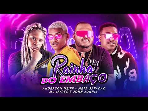ANDERSON NEIFF E META SAFADÃO E MC MYRES E JOHN JOHNIS - RAINHA DO EMBAÇO ( Remix ) Bregafunk