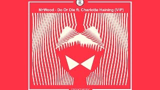 MrWood - Do Or Die ft. Charlotte Haining | (VIP)