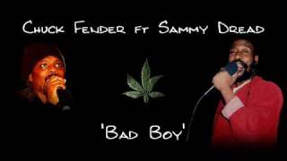 Chuck Fender ft Sammy Dread - Bad Boy