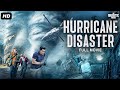 HURRICANE DISASTER Full Hollywood Action Movie Free Movies English Movie