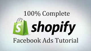 Complete Shopify Training - Facebook Ads Tutorial For Facebook Marketing