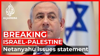 Israeli PM Netanyahu issues statement following brokered ceasefire