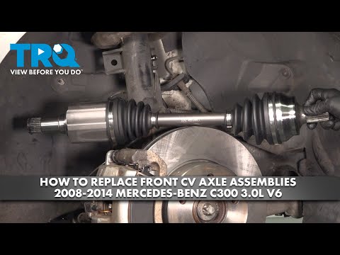 How to Replace Front CV Axle Assemblies 2008-2014 Mercedes-Benz C300 3.0L V6