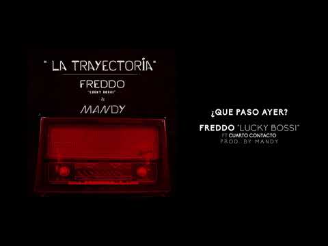 Freddo "Lucky Bossi"  - Que Paso Ayer Ft Cuarto Contacto