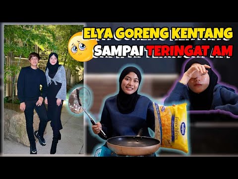 ELYA GORENG KENTANG SORANG SAMPAI TERINGAT DENGAN AM